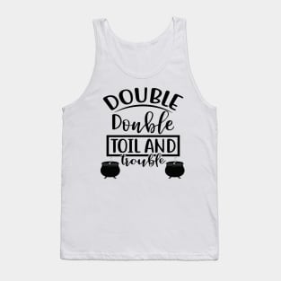 Double Double Toil and Trouble. Halloween Costume Tank Top